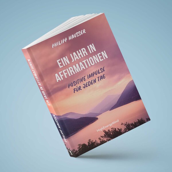 Ein Jahr in Affirmationen - Positive Impulse für jeden Tag - Jetzt erhältlich als Taschenbuch und gebundene Ausgabe