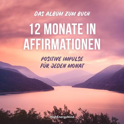 12 Monate in Affirmationen - Das ALbum zum Buch mit gesprochenen Affirmationen und entspannender Musik