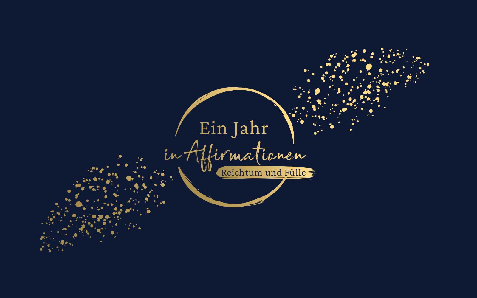 Ein Jahr in Affirmationen - Reichtum und Fülle